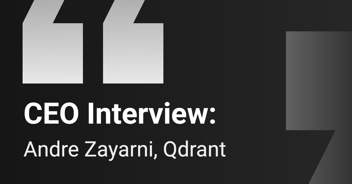 Andre Zayarni, Qdrant CEO, on vector search powering AI applications